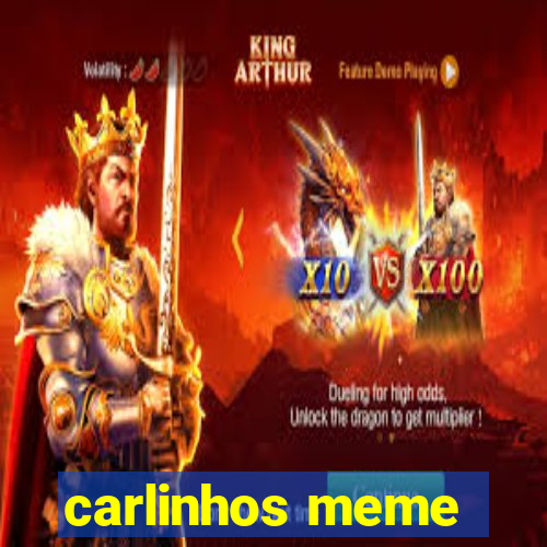 carlinhos meme